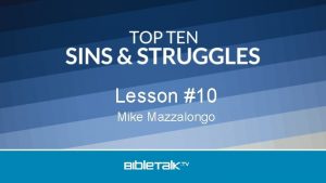Lesson 10 Mike Mazzalongo Top Ten Sins Struggles