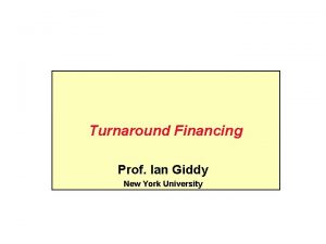 Turnaround Financing Prof Ian Giddy New York University
