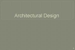 Architectural Design 1 Software Architecture The software architecture