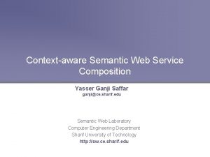 Contextaware Semantic Web Service Composition Yasser Ganji Saffar