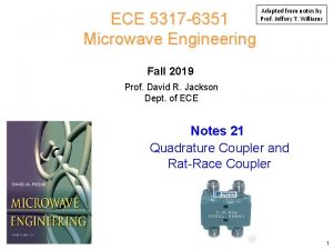 ECE 5317 6351 Microwave Engineering Adapted from notes