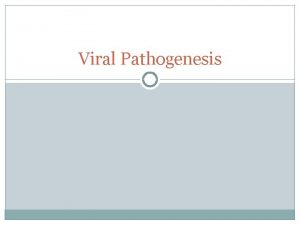 Viral Pathogenesis No virus is known to do