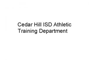 Cedar Hill ISD Athletic Training Department Cedar Hill