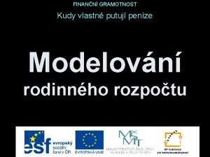 FINANN GRAMOTNOST Kudy vlastn putuj penze Modelovn rodinnho