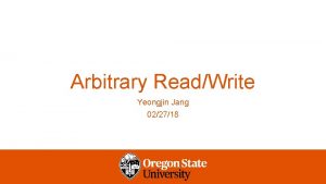 Arbitrary ReadWrite Yeongjin Jang 022718 Buffer Overflow and