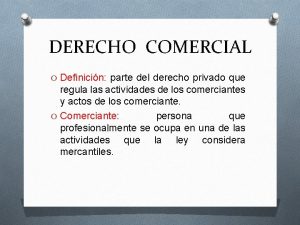 DERECHO COMERCIAL O Definicin parte del derecho privado