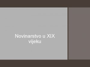 Novinarstvo u XIX vijeku Komercijalno novinarstvo Karakteristike novinarstva