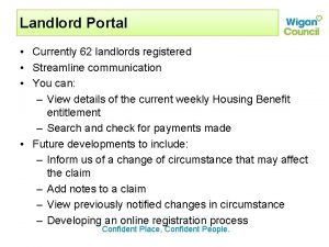 Landlord Portal Currently 62 landlords registered Streamline communication