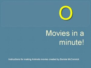 O Movies in a minute Instructions for making