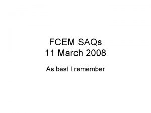 FCEM SAQs 11 March 2008 As best I
