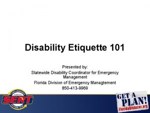 Disability Etiquette 101 Presented by Statewide Disability Coordinator