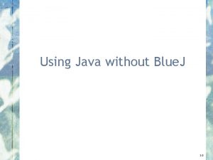 Using Java without Blue J 3 0 Blue