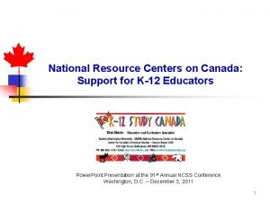 National Resource Centers on Canada Support for K12