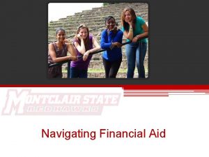 Navigating Financial Aid What is Financial Aid Financial