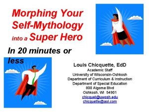 Morphing Your SelfMythology into a Super Hero In