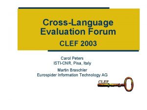 CrossLanguage Evaluation Forum CLEF 2003 Carol Peters ISTICNR