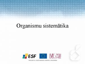 Organismu sistemtika Organismu iedaljums Vrusi nav dzvi vairojas