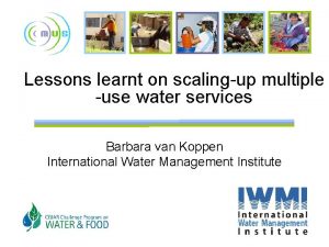 Lessons learnt on scalingup multiple use water services