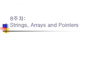 8 Strings Arrays and Pointers Strings n String