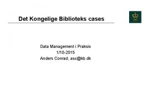 Det Kongelige Biblioteks cases Data Management i Praksis