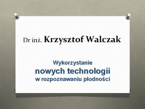 Dr in Krzysztof Walczak Wykorzystanie nowych technologii w