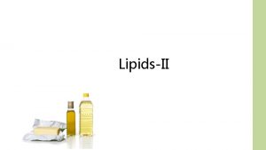 LipidsII Fatty Acids can be classified to ASaturated