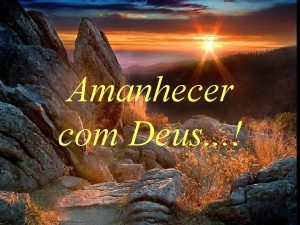 Amanhecer com Deus Quando Deus amanhece na vida