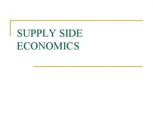 SUPPLY SIDE ECONOMICS Government and Aggregate Supply n