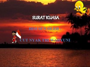 SURAT KUASA DISUSUN OLEH CUT NYAK TRI WAHYUNI