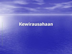 Kewirausahaan Pengertian Kewirausahaan Pengertian wirausaha sering dikenal dengan