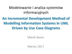 Modelowanie i analiza systemw informacyjnych An Incremental Development
