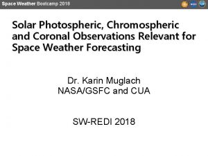 Space Weather Bootcamp 2018 Solar Photospheric Chromospheric and