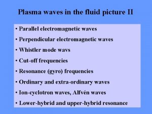 Plasma waves in the fluid picture II Parallel