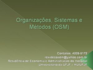 Organizaes Sistemas e Mtodos OSM Contatos 4009 5172