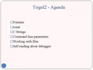 Tirgul 2 Agenda Pointers const C Strings Command