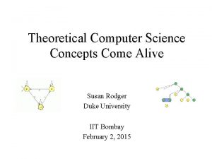 Theoretical Computer Science Concepts Come Alive Susan Rodger