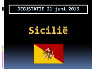 DEGUSTATIE 21 juni 2016 Sicili VOLGENDE DEGUSTATIE 6