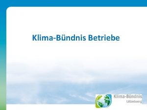 KlimaBndnis Betriebe Warum jetzt ein Projekt fr Betriebe