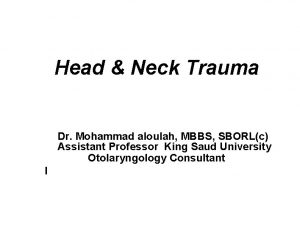 Head Neck Trauma Dr Mohammad aloulah MBBS SBORLc