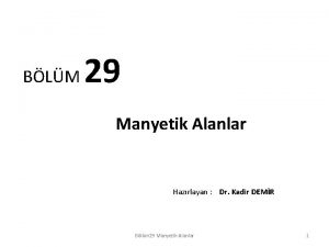 BLM 29 Manyetik Alanlar Hazrlayan Dr Kadir DEMR