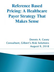 Reference Based Pricing A Healthcare Payer Strategy That