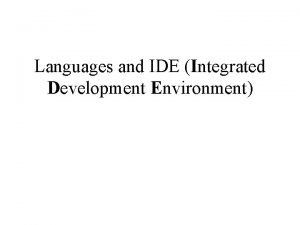 Languages and IDE Integrated Development Environment Compiled Languages