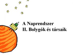 A Naprendszer II Bolygk s trsaik Naprendszer def