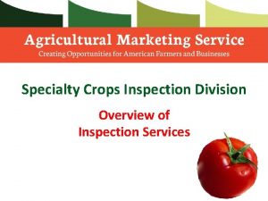 Specialty Crops Inspection Division Overview of Inspection Services