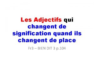 Les Adjectifs qui changent de signification quand ils