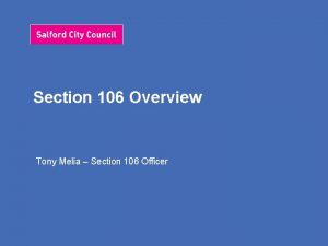 Section 106 Overview Tony Melia Section 106 Officer