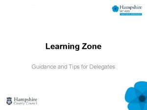 Learning Zone Guidance and Tips for Delegates Getting