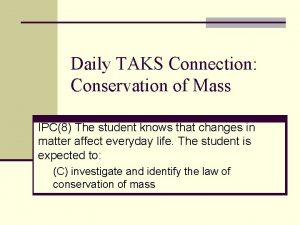 Daily TAKS Connection Conservation of Mass IPC8 The