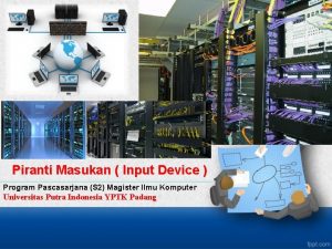 Piranti Masukan Input Device Program Pascasarjana S 2