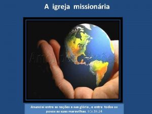 A igreja missionria Anunciai entre as naes a